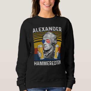 4th Of July Alexander Hammeredton Alexander Hamilt Sweatshirt