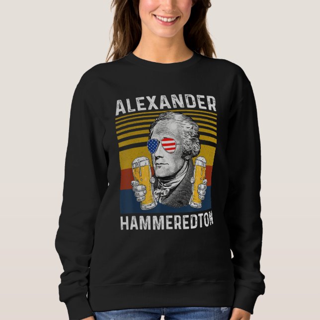4th Of July Alexander Hammeredton Alexander Hamilt Sweatshirt (Front)