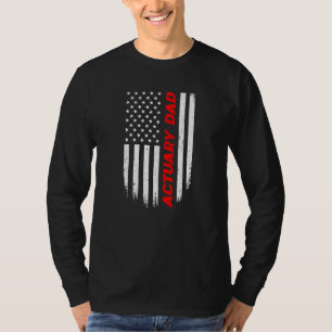 4th Of July American Flag Actuary Dad Fathers Day  T-Shirt