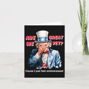 4th Of July Anti Trump Are We Great Yet Uncle Sam  Card