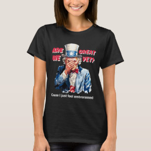 4th Of July Anti Trump Are We Great Yet Uncle Sam T-Shirt