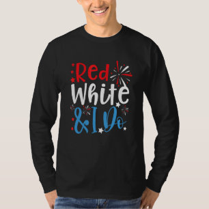 4th Of July Bachelorette Party Red White & I Do T-Shirt