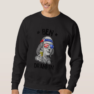 4th Of July Ben Drankin Benjamin Franklin American Sweatshirt