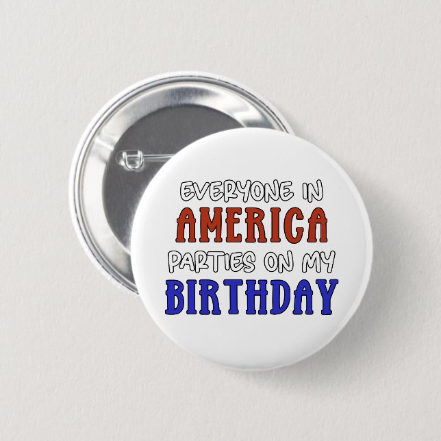 4th of July Birthday Funny   6 Cm Round Badge (Front & Back)