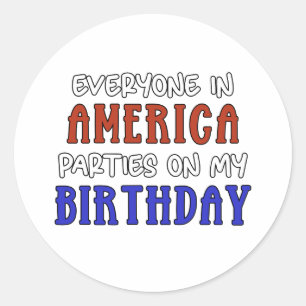 4th of July Birthday Funny Classic Round Sticker