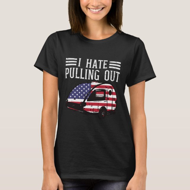 4th Of July Camping Hate Pulling Out America Men W T-Shirt (Front)
