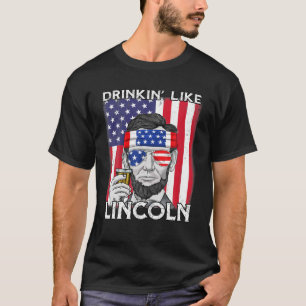 4Th Of July Drinkin Like Lincoln American Flag T-Shirt