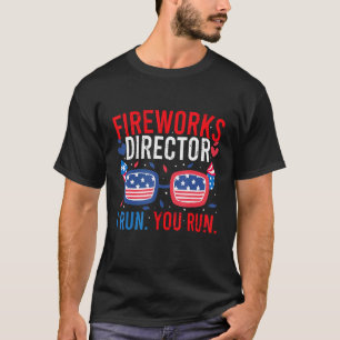 4th Of July Fireworks Director I Run You Run 1 T-Shirt