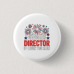 4th of July Fireworks Director If I Run You Run 3 Cm Round Badge