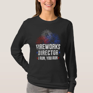 4th Of July Fireworks Director If I Run You Run T-Shirt