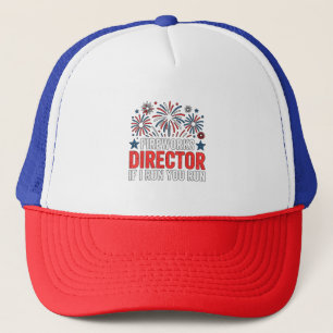 4th of July Fireworks Director If I Run You Run Trucker Hat
