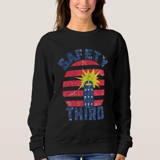 4th Of July Fireworks Safety Third  July 4th Usa F Sweatshirt (Front)