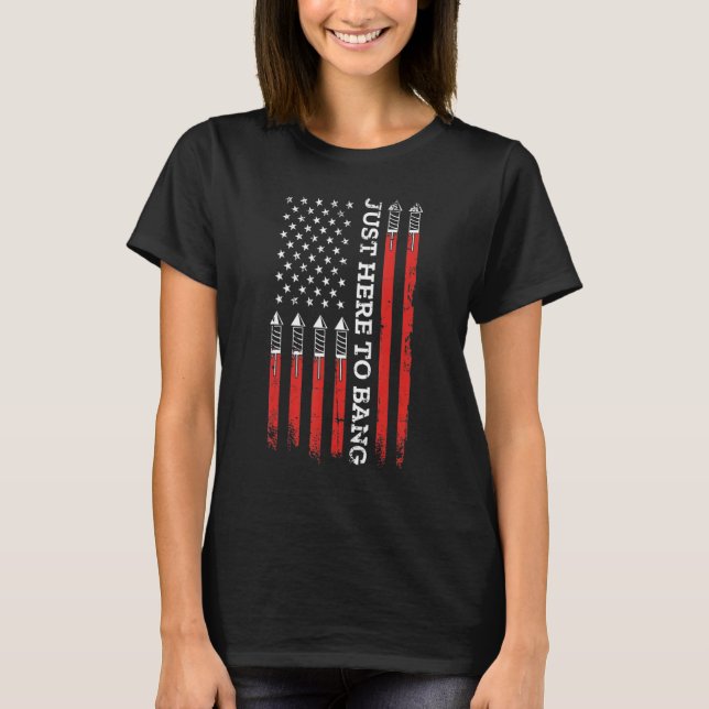 4th Of July Fireworks With USA Flag And Just Here  T-Shirt (Front)