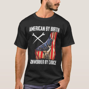 4th Of July Flag American By Birth Ironworker By C T-Shirt