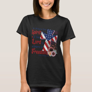 4th Of July Freedom Where Spirit Of The Lord Is  T-Shirt