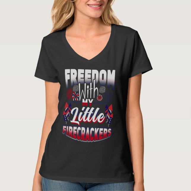 4th Of July Freedom With My Firecrackers Patriotic T-Shirt (Front)