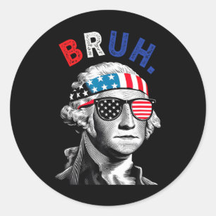 4th Of July George Washington Bruh.  Classic Round Sticker