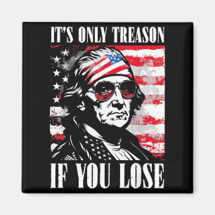 4th Of July George Washington Only Treason If Lose Magnet