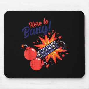 4th of July Here to Bang Firecracker Funny Humour Mouse Pad