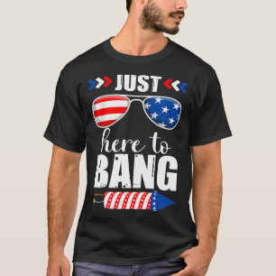 4th of July I m Just Here To Bang USA Flag Sunglas T-Shirt