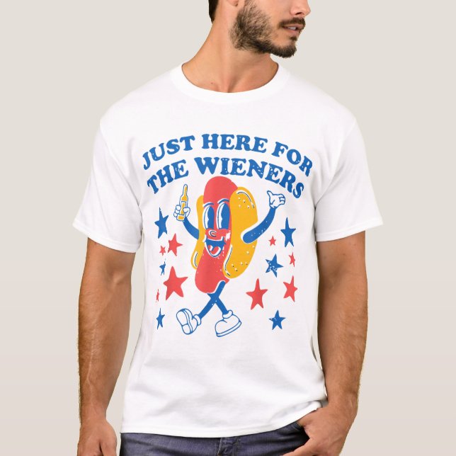 4th Of july I'm Just Here For The Wieners Hot Dog  T-Shirt (Front)