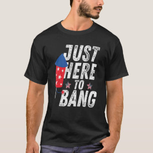 4th Of July I'm Just Here To Bang 5 T-Shirt