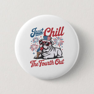 4th of July Just Chill The Fourth Out Bulldog 6 Cm Round Badge