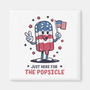 4th Of July Just Here For The Popsicle Patriotic Magnet