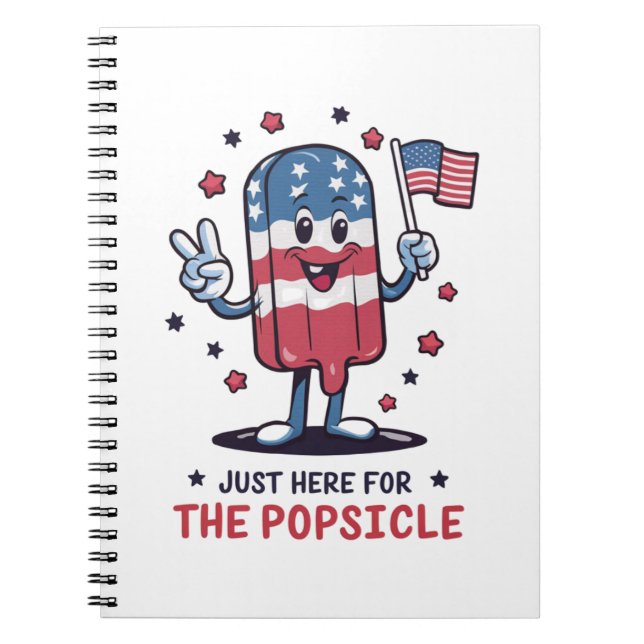 4th Of July Just Here For The Popsicle Patriotic Notebook (Front)