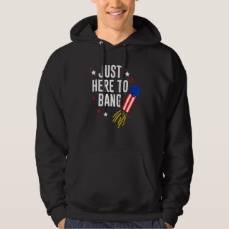 4th Of July Just Here To Bang American Flag Firewo Hoodie