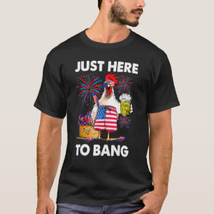 4th Of July Just Here To Bang Usa Flag Chicken Dri T-Shirt