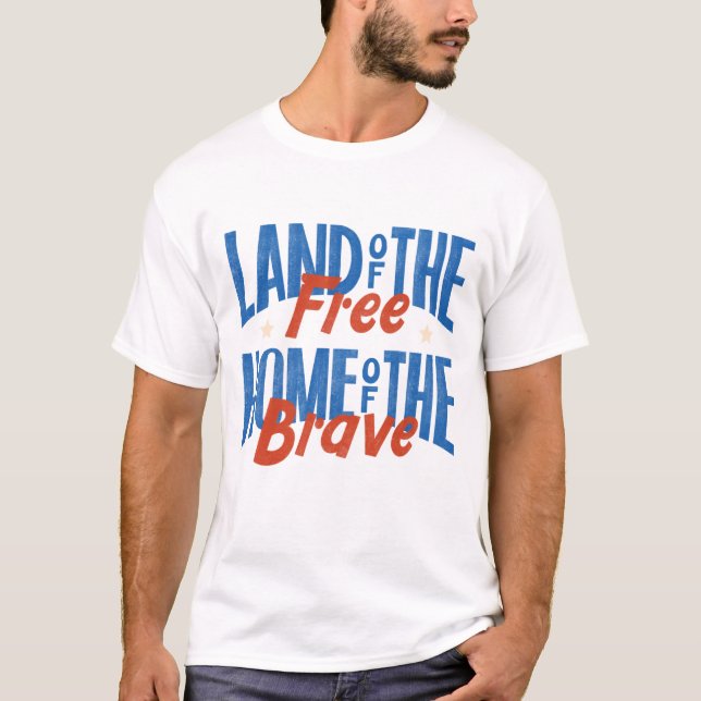 4th of july - land of the free home of the brave T-Shirt (Front)
