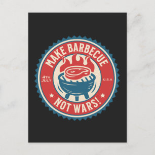 4th of July - Make Barbecue, Not Wars! Postcard