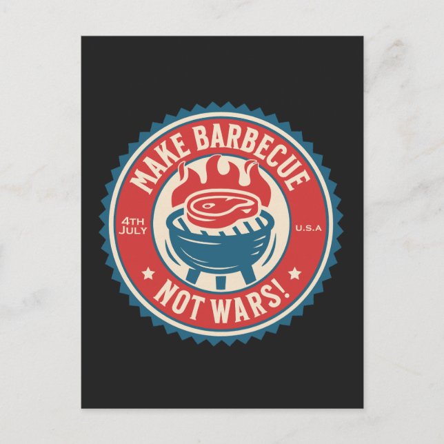 4th of July - Make Barbecue, Not Wars!  Postcard (Front)