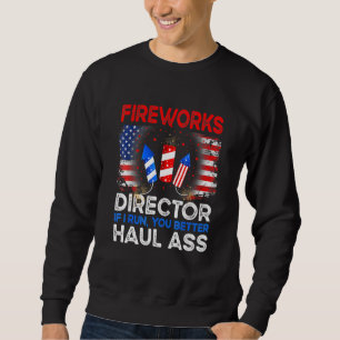 4th Of July Men Fireworks Director If I Run You Ru Sweatshirt