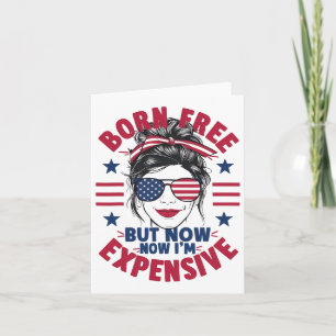 4th Of July Messy Bun Woman Born Free But Now I'm  Card