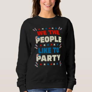 4th Of July Patriotic American We The People Like Sweatshirt