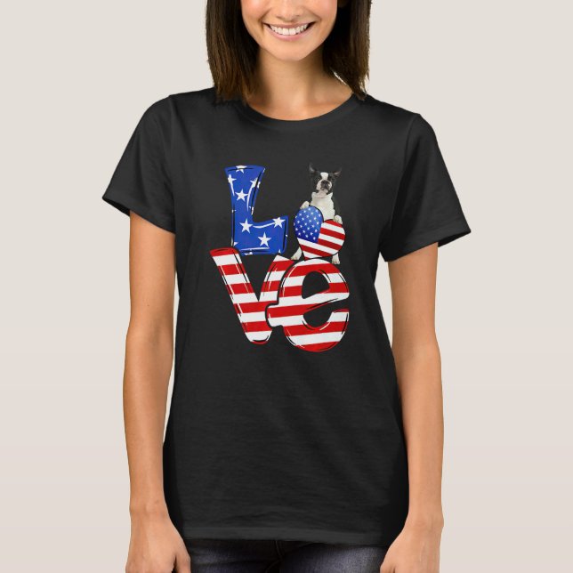 4th Of July Patriotic Love Boston Terrier American T-Shirt (Front)