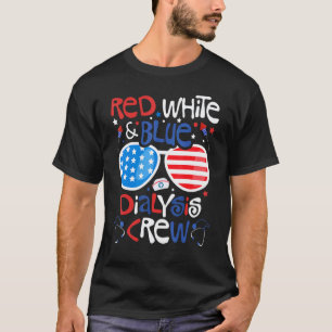 4th Of July Red White Blue Dialysis Crew Patriotic T-Shirt