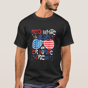 4Th Of July Red White Blue ER Nurse Crew Patriotic T-Shirt