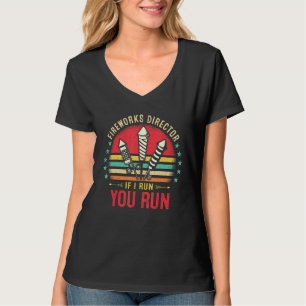 4th Of July Retro Fireworks Director If I Run You  T-Shirt