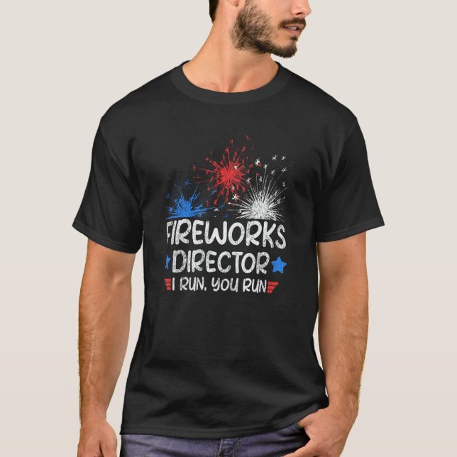 4th Of July Saying Fireworks Director If I Run You T-Shirt (Front)