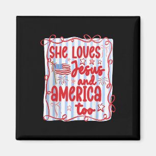 4th Of July She Loves Jesus And America Too Christ Magnet