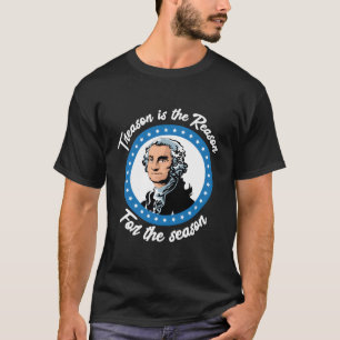 4Th Of July Shirt Treason Is The Reason For The Se