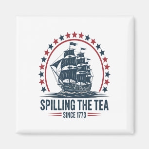 4Th Of July Spilling The Tea Since 1773 Fourth Of Magnet