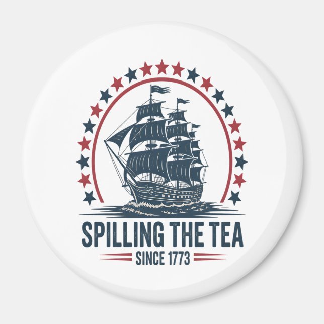 4Th Of July Spilling The Tea Since 1773 Fourth Of  Magnet (Front)