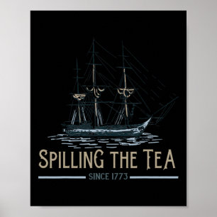 4th Of July Spilling The Tea Since 1773 Fourth Of Poster