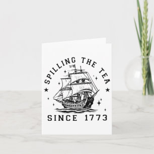 4th Of July Spilling The Tea Since 1773 History Te Card