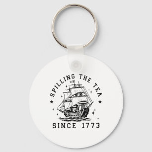 4th Of July Spilling The Tea Since 1773 History Te Key Ring