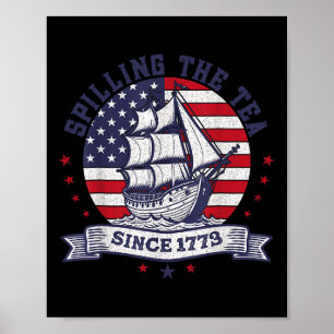 4th Of July Spilling The Tea Since 1773 History Te Poster